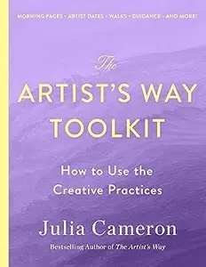 The Artist's Way Toolkit: How to Use the Creative Practices