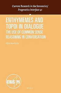 Enthymemes and Topoi in Dialogue The Use of Common Sense Reasoning in Conversation