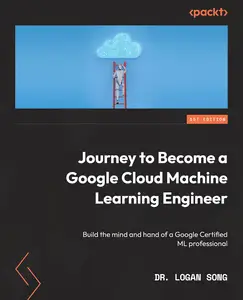 Journey to Become a Google Cloud Machine Learning Engineer: Build the mind