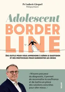 Ludovic Gicquel, "Adolescent borderline : Des outils pour vous apprendre à gérer le quotidien et des protocoles pour surmonter