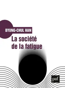La société de la fatigue - Byung-Chul Han