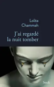 Lolita Chammah, "J’ai regardé la nuit tomber"