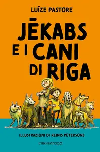 Luize Pastore - Jekabs e i cani di Riga