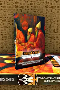 Zoroastrianism: Esoteric Teachings and the Priesthood of the Fire