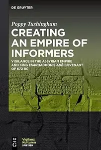 Creating an Empire of Informers: Vigilance in the Assyrian Empire and King Esarhaddon’s adê-Covenant of 672 BC