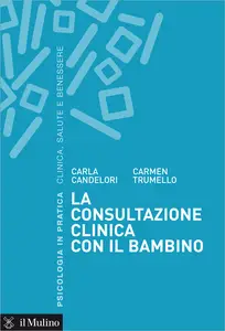 La consultazione clinica con il bambino - Carla Candelori & Carmen Trumello