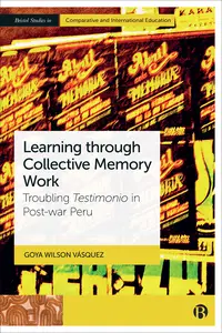 Learning through Collective Memory Work: Troubling Testimonio in Post-war Peru