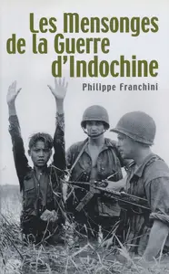 Philippe Franchini, "Les mensonges de la guerre d'Indochine"