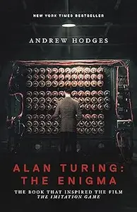 Alan Turing: The Enigma: The Book That Inspired the Film The Imitation Game - Updated Edition