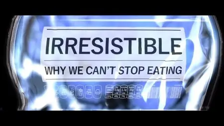 BBC - Irresistible: Why We Can't Stop Eating (2024)