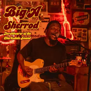 Big A Sherrod - Torchbearer Of The Clarksdale Sound (2025) [Official Digital Download]