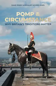 Pomp and Circumstance: Why Britain's Traditions Matter