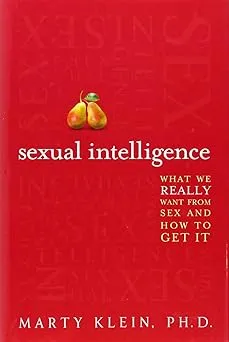 Sexual Intelligence: What We Really Want from Sex--and How to Get It