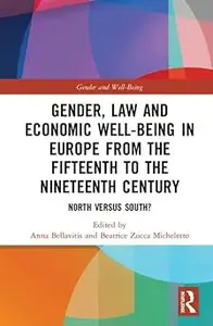 Gender, Law and Economic Well-Being in Europe from the Fifteenth to the Nineteenth Century: North versus South?