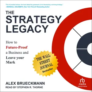 The Strategy Legacy: How to Future-Proof a Business and Leave Your Mark [Audiobook]