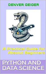 Python and data Science: A Practical Guide for Absolut Beginners
