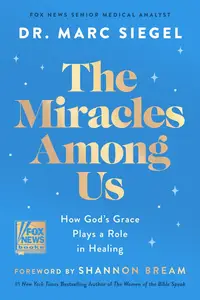 The Miracles Among Us: How God's Grace Plays a Role in Healing