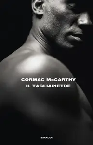 Cormac McCarthy - Il tagliapietre