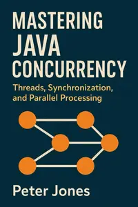 Mastering Java Concurrency: Threads, Synchronization, and Parallel Processing