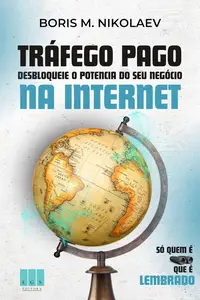 Tráfego Pago - Desbloqueie o Potencial do Seu Negócio na Internet (Portuguese Edition)