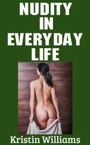 Nudity in Everyday Life : How To Incorporate Naked Living Into Your Daily Life