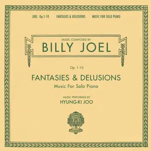 Billy Joel, Hyung-ki Joo - Fantasies & Delusions (Opus 1-10 Music for Solo Piano) (2001) [Official Digital Download]