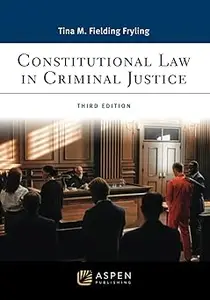 Constitutional Law in Criminal Justice  Ed 3