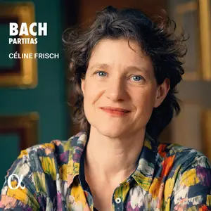 Céline Frisch - J. S. Bach: Partitas (2025)