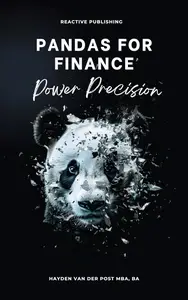 Pandas for Finance: Power Precision: A Comprehensive Guide to Mastering Finance with Pandas