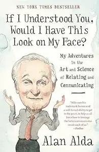 If I Understood You, Would I Have This Look on My Face?: My Adventures in the Art and Science of Relating and Communicat