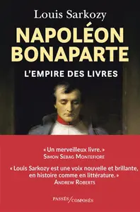 Napoléon Bonaparte : L'Empire des livres - Louis Sarkozy