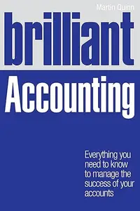 Brilliant Accounting: Everything You Need to Know to Manage the Success of Your Accounts