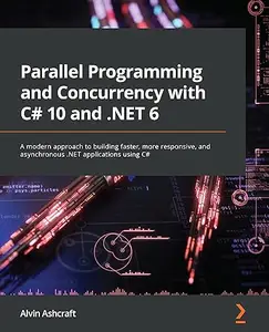 Parallel Programming and Concurrency with C# 10 and .NET 6 (Repost)