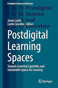 Postdigital Learning Spaces: Towards Convivial, Equitable, and Sustainable Spaces for Learning