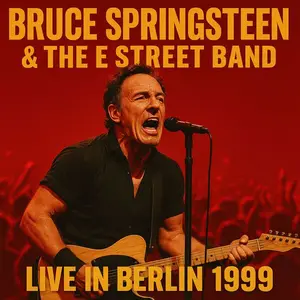 Bruce Springsteen & The E Street Band - Live in Berlin 1999 (2025)