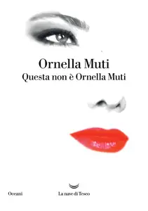 Ornella Muti - Questa non è Ornella Muti
