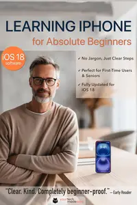 Learning iPhone for Absolute Beginners - iOS18