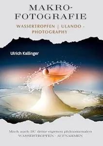 MAKRO - FOTOGRAFIE von Wassertropfen: ULANDO - Fotografie