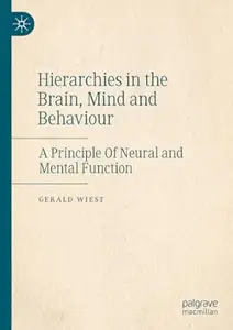 Hierarchies in the Brain, Mind and Behaviour