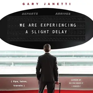 We Are Experiencing a Slight Delay: (tips, tales, travels) [Audiobook]