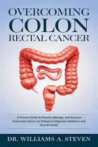 OVERCOMING COLON & RECTAL CANCER