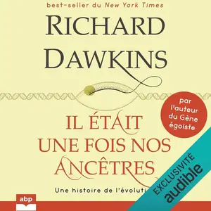 Richard Dawkins, "Il était une fois nos ancêtres : Une histoire de l'évolution"