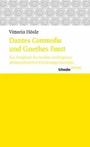 Dantes Commedia Und Goethes Faust: Ein Vergleich Der Beiden Wichtigsten Philosophischen Dichtungen Europas (Schwabe reflexe) (G