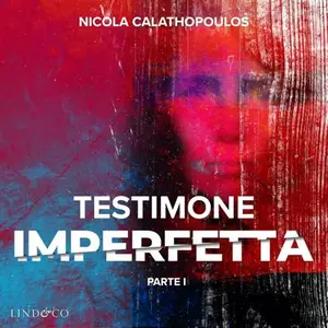 «Testimone imperfetta: parte I» by Nicola Calathopoulos