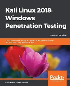 Kali Linux 2018: Windows Penetration Testing - Second Edition (Repost)