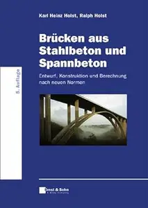 Brucken Aus Stahlbeton Und Spannbeton: Entwurf, Konstruktion und Berechnung, 5. Auflage