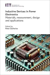 Inductive Devices in Power Electronics: Materials, measurement, design and applications