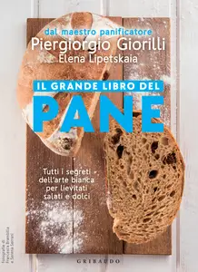 Il grande libro del pane - Piergiorgio Giorilli & Elena Lipetskaia