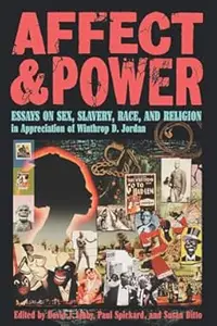 Affect and Power: Essays On Sex, Slavery, Race, and Religion