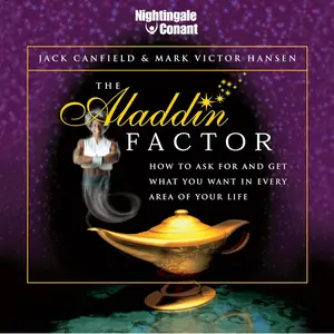 The Aladdin Factor: How to Ask for and Get What You Want in Every Area of Your Life